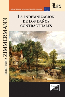 La Indemnizaci?n de Los Daos Contractuales - Zimmermann, Reinhard