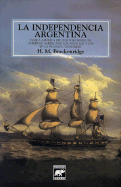 La Independencia Argentina: Viaje A America del Sur Por Orden del Gobierno Americano los Anos 1817 y 1818 en la Fragata "Congress"