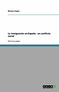 La Inmigracion En Espana - Un Conflicto Social