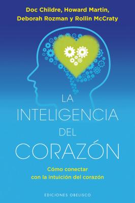 La Inteligencia del Corazon - Childre, Doc Lew, and Martin, Howard, and Rozman, Deborah