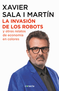 La Invasin de Los Robots Y Otros Relatos de Economa / The Invasion of Robots and Other Economic Tales of Economics