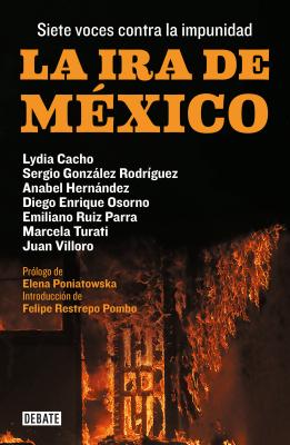La IRA de M?xico / The Wrath of Mexico - Cacho, Lydia, and Gonzalez Rodriguez, Sergia, and Hernandez, Anabel