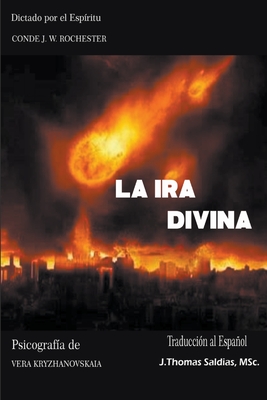 La Ira Divina - Rochester, Conde J W, and Kryzhanovskaia, Vera, and Saldias, J Thomas Msc