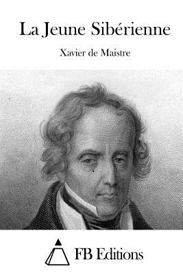 La Jeune Sibrienne - Fb Editions (Editor), and Maistre, Xavier De