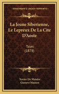 La Jeune Siberienne, Le Lepreux de La Cite D'Aoste: Tales (1878)