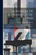 La Jeunesse De Beethoven (1770-1800): Avec 3 Planches Hliogravure Et Un Fac-simil D'criture...