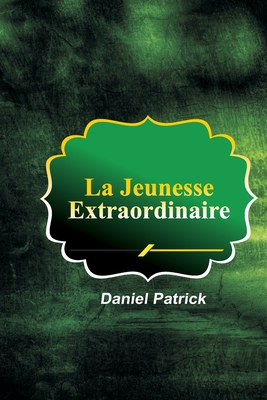 La Jeunesse Extraordinaire - Patrick, Daniel
