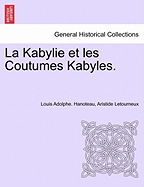 La Kabylie Et Les Coutumes Kabyles. Tome II