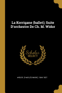 La Korrigane (Ballet); Suite D'Orchestre de Ch. M. Widor