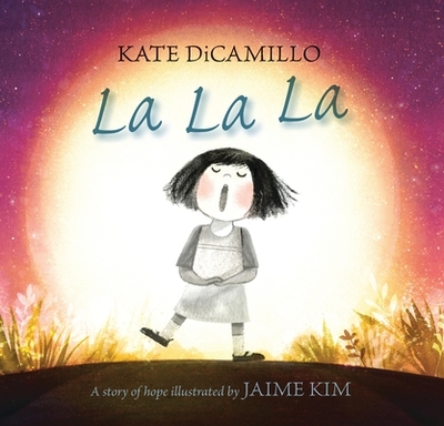 La La La: A Story of Hope - DiCamillo, Kate