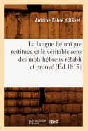 La Langue Hbraque Restitue Et Le Vritable Sens Des Mots Hbreux Rtabli Et Prouv (d.1815): 2nde Partie