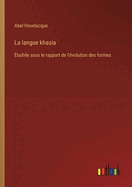 La langue khasia: ?tudi?e sous le rapport de l'?volution des formes