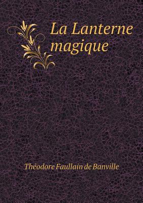 La Lanterne Magique - De Banville, Theodore