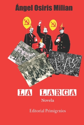 La larga - Rivern Rodrguez, Jos Luis (Foreword by), and Casanova Ealo, Eduardo Ren (Editor), and Primigenios, Editorial...