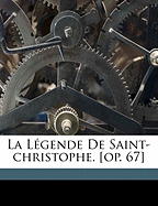 La Legende de Saint-Christophe. [Op. 67]