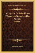 La Legende de Saint Florus D'Apres Les Textes Les Plus Anciens (1899)