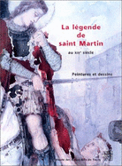 La Legende de Saint Martin Au Xixe Siecle: Peintures Et Dessins