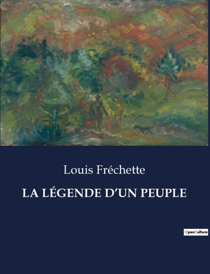 La Legende D'Un Peuple - Frechette, Louis