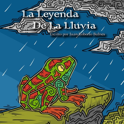La Leyenda De La Lluvia - Bulnes, Juan Roberto