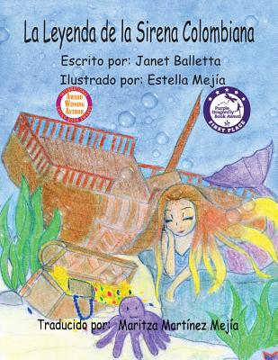 La Leyenda de La Sirena Colombiana - Balletta, Janet, and Mejia, Estella (Illustrator)