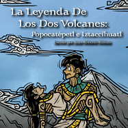 La Leyenda De Los Dos Volcanes: Popocat?petl e Iztacc?huatl