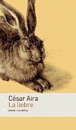 La liebre - Aira, Cesar