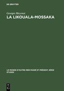 La Likouala-Mossaka: Histoire de la Pntration Du Haut Congo 1878-1920