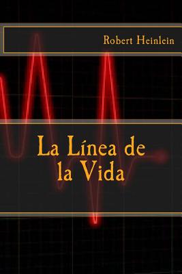 La Linea de la Vida - Rivas, Anton (Editor), and Heinlein, Robert