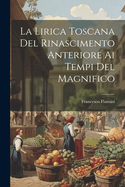 La Lirica Toscana del Rinascimento Anteriore AI Tempi del Magnifico