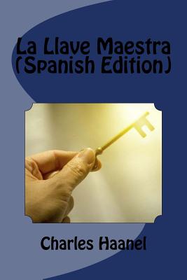 La Llave Maestra (Spanish Edition) - Haanel, Charles