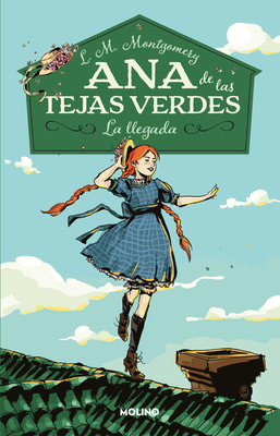 La Llegada / Anne of Green Gables - Montgomery, Lucy Maud