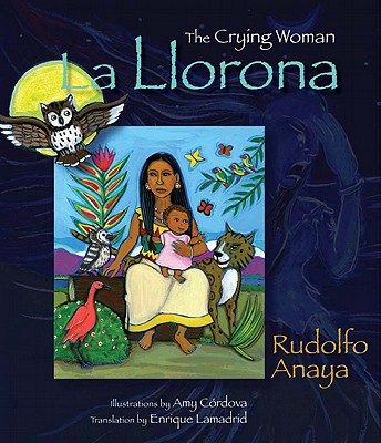 La Llorona: The Crying Woman - Anaya, Rudolfo, and Lamadrid, Enrique R (Translated by)