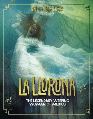 La Llorona: The Legendary Weeping Woman of Mexico - Peterson, Megan Cooley