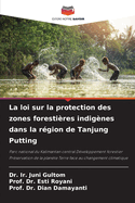 La loi sur la protection des zones foresti?res indig?nes dans la r?gion de Tanjung Putting