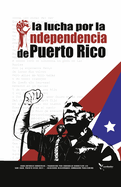 La Lucha Por La Independencia de Puerto Rico