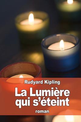 La Lumi?re qui s'?teint - Laurent, Charles (Translated by), and Kipling, Rudyard