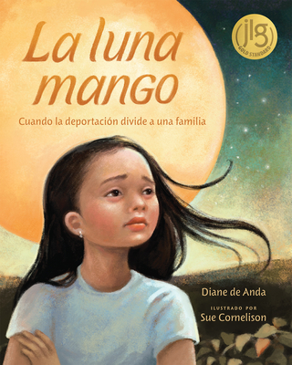 La Luna Mango: Cuando La Deportaci?n Divide a Una Familia - de Anda, Diane, and Cornelison, Sue (Illustrator)