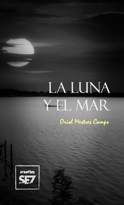 La luna y el mar - Mestres Camps, Oriol, and Se7, Creatius (Editor), and Teixid?, Ricard (Cover design by)