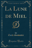 La Lune de Miel (Classic Reprint)