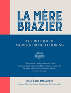 La Mre Brazier: The Mother of Modern French Cooking