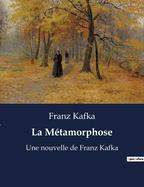 La M?tamorphose: Une nouvelle de Franz Kafka