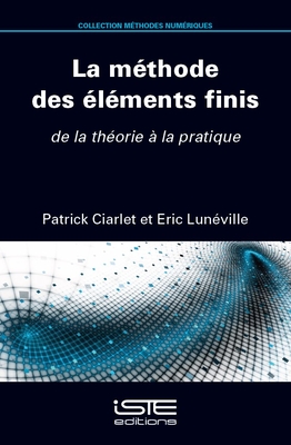 La m?thode des ?l?ments finis: de la th?orie ? la pratique - Ciarlet, Patrick, and Lun?ville, Eric