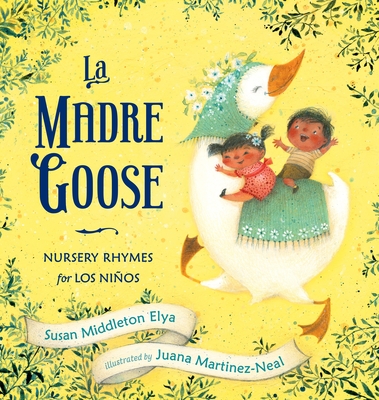 La Madre Goose: Nursery Rhymes for Los Nios - Elya, Susan Middleton