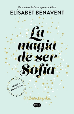 La Magia de Ser Sofia / The Magic of Being Sofia - Benavent, Elisabet
