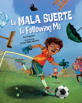 La Mala Suerte Is Following Me - Siqueira, Ana, and Aguilera, Carlos V?lez (Illustrator)