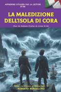 LA MALEDIZIONE DELL'ISOLA DI CORA (Italiano B1-B2): Le Avventure del Principe Amir 2 (Pour les tudiants d'italien de niveau B1-B2)