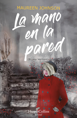 La Mano En La Pared (El Caso Vermont): (The Hand on the Wall (Truly Devious Book 3) - Spanish Edition) - Johnson, Maureen