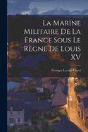 La Marine Militaire De La France Sous Le Rgne De Louis XV