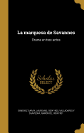 La Marquesa de Savannes: Drama En Tres Actos