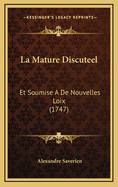 La Mature Discuteel: Et Soumise a de Nouvelles Loix (1747)